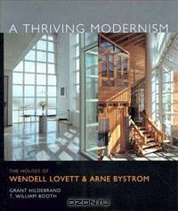 A Thriving Modernism: The Houses of Wendell Lovett and Arne Bystrom