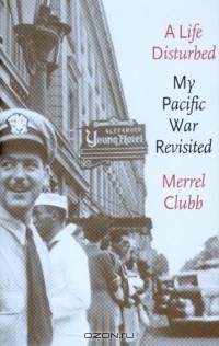 A Life Disturbed: My Pacific War Revisited