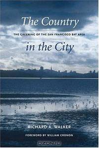 The Country in the City: The Greening of the San Francisco Bay Area