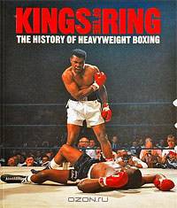 Kings of the Ring: The History of Heavyweight Boxing