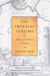 The Imperial Sublime: A Russian Poetics of Empire (Wisconsin Center for Pushkin Studies)