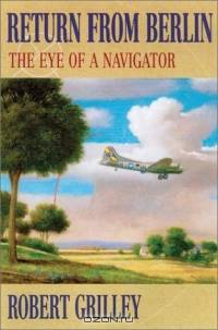 Return from Berlin: The Eye of a Navigator