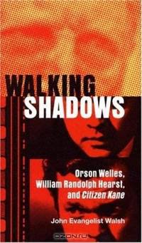 Walking Shadows : Orson Welles, William Randolph Hearst, and Citizen Kane (Ray & Pat Browne Book)