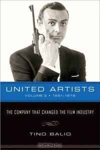 United Artists, Volume 2, 1951-1978: The Company That Changed the Film Industry