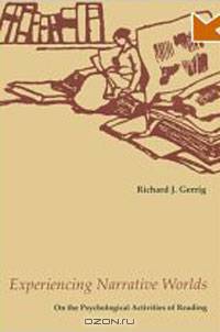 Experiencing Narrative Worlds: On the Psychological Activities of Reading