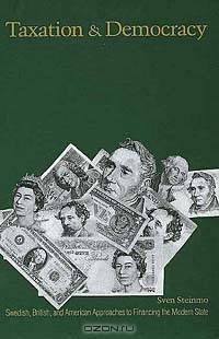 Taxation and Democracy: Swedish, British and American Approaches to Financing the Modern State