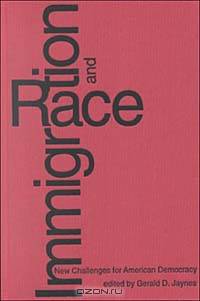 Immigration and Race: New Challenges for American Democracy