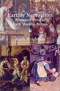 Earthly Necessities: Economic Lives in Early Modern Britain (New Economic History of Britain)