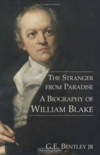 The Stranger from Paradise : A Biography of William Blake