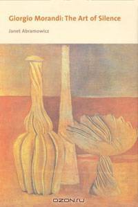Giorgio Morandi: The Art of Silence