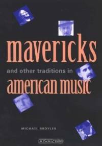 Mavericks and Other Traditions in American Music