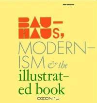 Bauhaus, Modernism, and the Illustrated Book