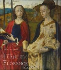 From Flanders to Florence : The Impact of Netherlandish Painting, 1400-1500