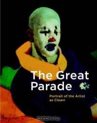The Great Parade : Portrait of the Artist as Clown