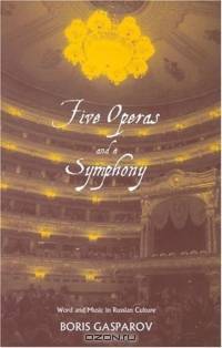 Five Operas and a Symphony : Word and Music in Russian Culture (Russian Literature and Thought Series)