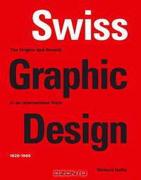 Swiss Graphic Design: The Origins and Growth of an International Style, 1920-1965