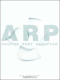 Arp: Painter, Poet, Sculptor