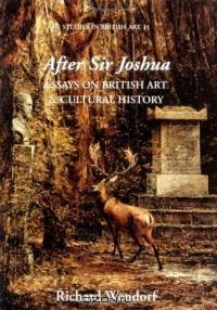 After Sir Joshua : Essays on British Art and Cultural History (Studies in British Art)