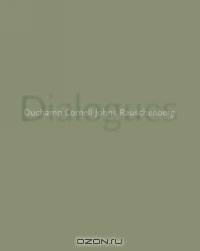 Dialogues : Duchamp, Cornell, Johns, Rauschenberg (Distributed for the Dallas Museum of Art S.)