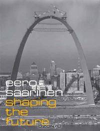 Eero Saarinen: Shaping the Future