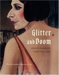 Glitter and Doom: German Portraits from the 1920s (Metropolitan Museum of Art Publications)