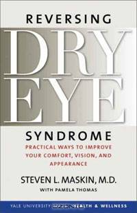 Reversing Dry Eye Syndrome: Practical Ways to Improve Your Comfort, Vision, and Appearance