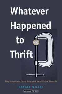 Whatever Happened to Thrift?: Why Americans Don