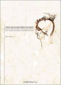 Neuroarthistory: From Aristotle and Pliny to Baxandall and Zeki