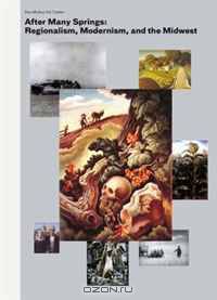 After Many Springs: Regionalism, Modernism, and the Midwest