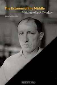 The Extreme of the Middle: Writings of Jack Tworkov