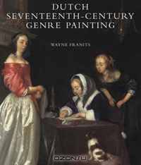 Dutch Seventeenth-Century Genre Painting: Its Stylistic and Thematic Evolution