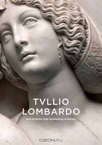 Tullio Lombardo and Venetian High Renaissance Sculpture (National Gallery Of Art, Washington)