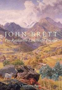 John Brett: Pre-Raphaelite Landscape Painter