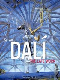 Salvador Dali: The Late Work