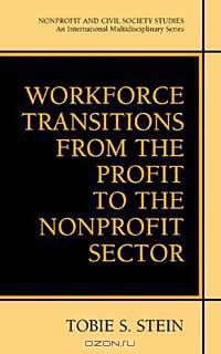 Workforce Transitions from the Profit to the Nonprofit Sector (Nonprofit and Civil Society Studies)