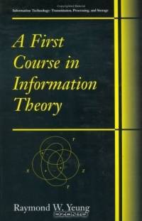 A First Course in Information Theory (Information Technology: Transmission, Processing and Storage)