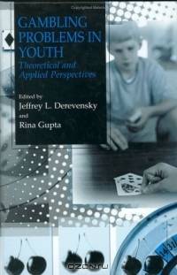 Gambling Problems in Youth : Theoretical and Applied Perspectives