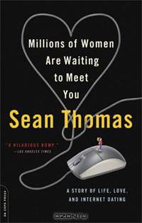 Millions of Women Are Waiting to Meet You: A Story of Life, Love, and Internet Dating