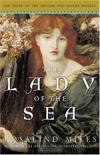 The Lady of the Sea: The Third of the Tristan and Isolde Novels (The Tristan and Isolde Novels)