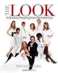 The Look: A Guide to Dressing from the Inside Out