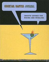 Cocktail Banter: Smooth Sayings for Mixing and Mingling