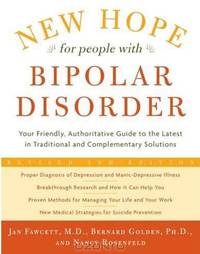New Hope for People with Bipolar Disorder: Your Friendly, Authoritative Guide to the Latest in Traditional and Complementary Solutions