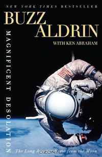 Magnificent Desolation: The Long Journey Home from the Moon