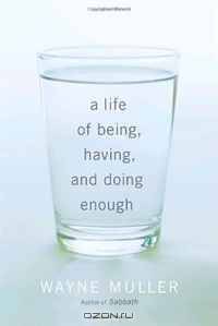 A Life of Being, Having, and Doing Enough