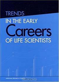 Trends in the Early Careers of Life Scientists