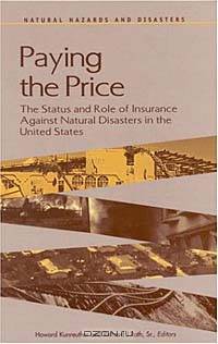 Paying the Price: The Status and Role of Insurance Against Natural Disasters in the United States (Natural Hazards and Disasters)