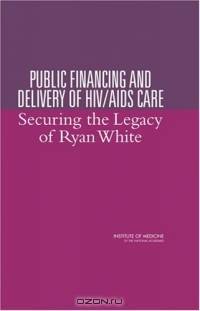 Public Financing And Delivery Of HIV/AIDS Care: Securing The Legacy Of Ryan White