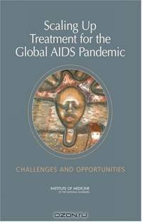 Scaling Up Treatment For The Global Aids Pandemic: Challenges And Opportunities