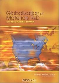 Globalization of Materials R & D: Time for a National Strategy