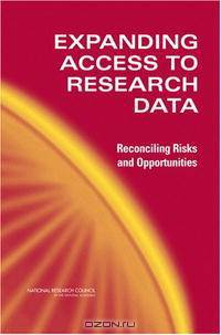 Expanding Access to Research Data: Reconciling Risks And Opportunities